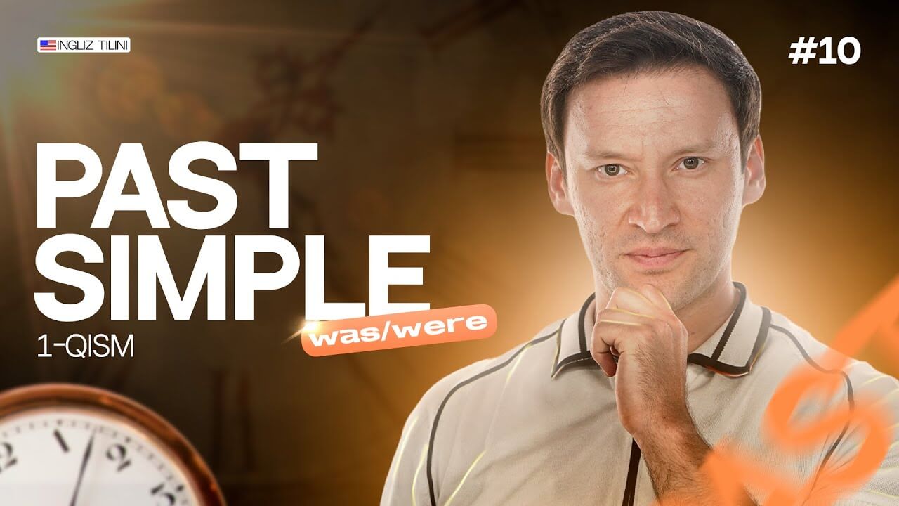 📢 Dars №10: Past Simple - Was va Were