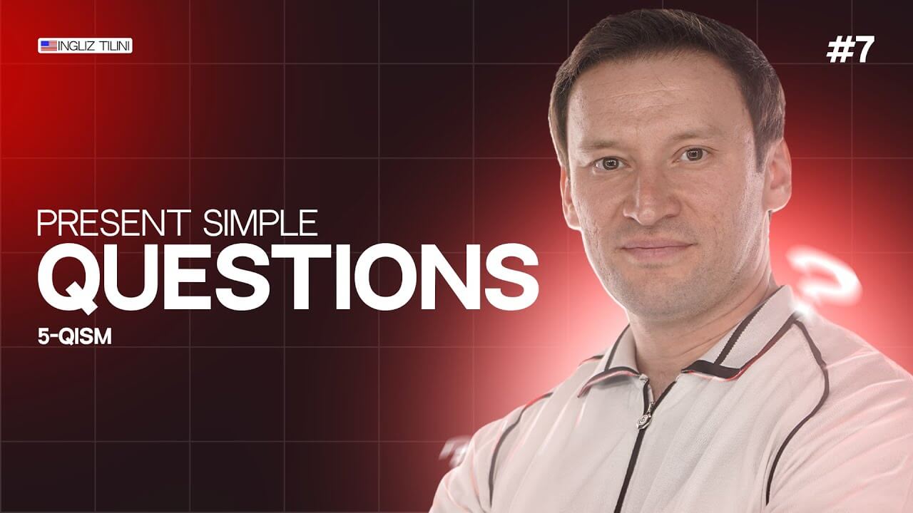📢 Dars №7: Present Simple Questions