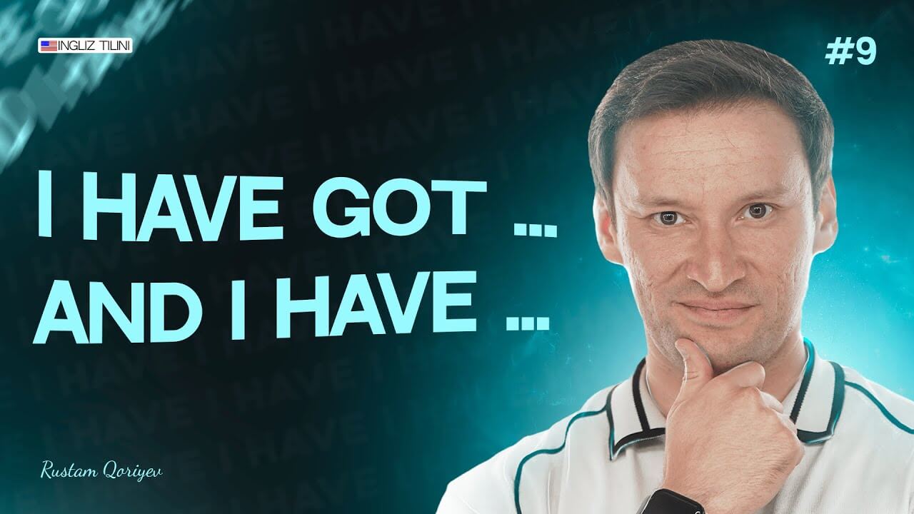 📢 Dars №9: I have got ... va I have ...